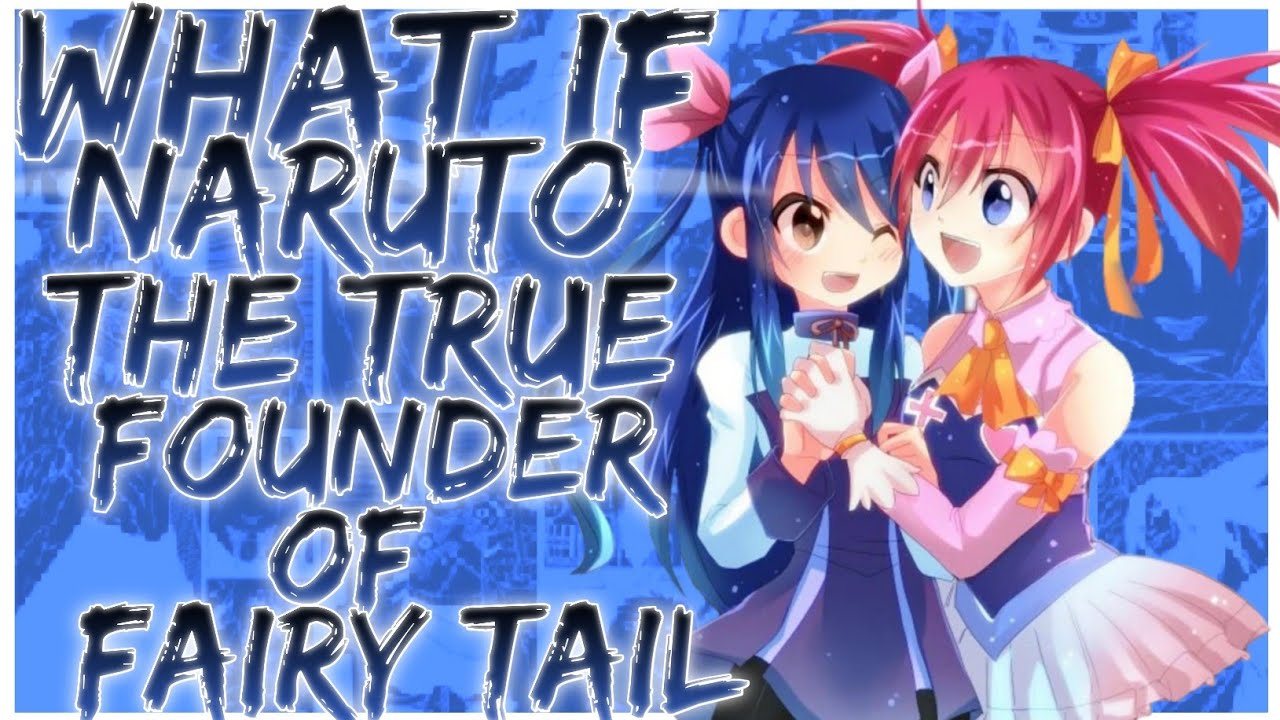 what if Naruto the true founder of Fairy Tail