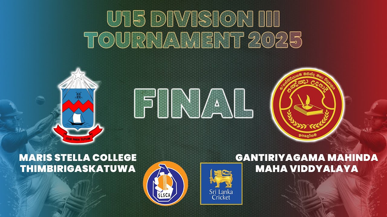 FINAL - U15 Division 3 Tournament 2025 | Maris Stella, Thimbirigaskatuwa vs Gantiriyagama Mahinda MV