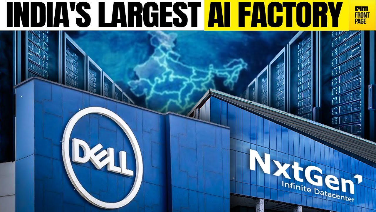 Dell, Nvidia & NxtGen: Inside India’s Largest Sovereign AI Factory