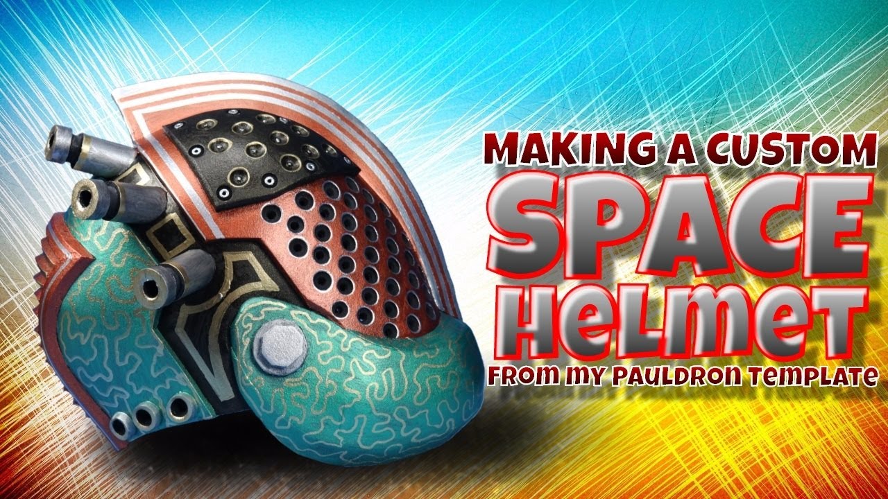 Making a Custom Space Helmet