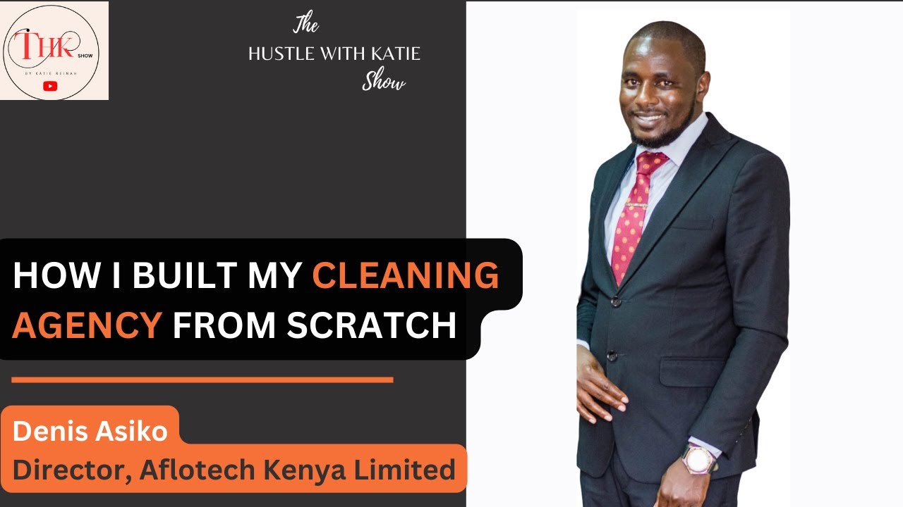 How Denis Runs a Highly Successful Cleaning Business in Kenya (Expert Tips)