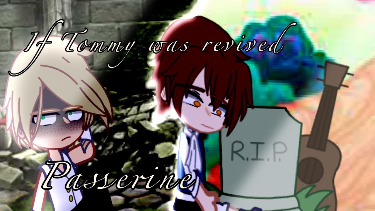 [1] [Passerine] If Tommy was revived ||