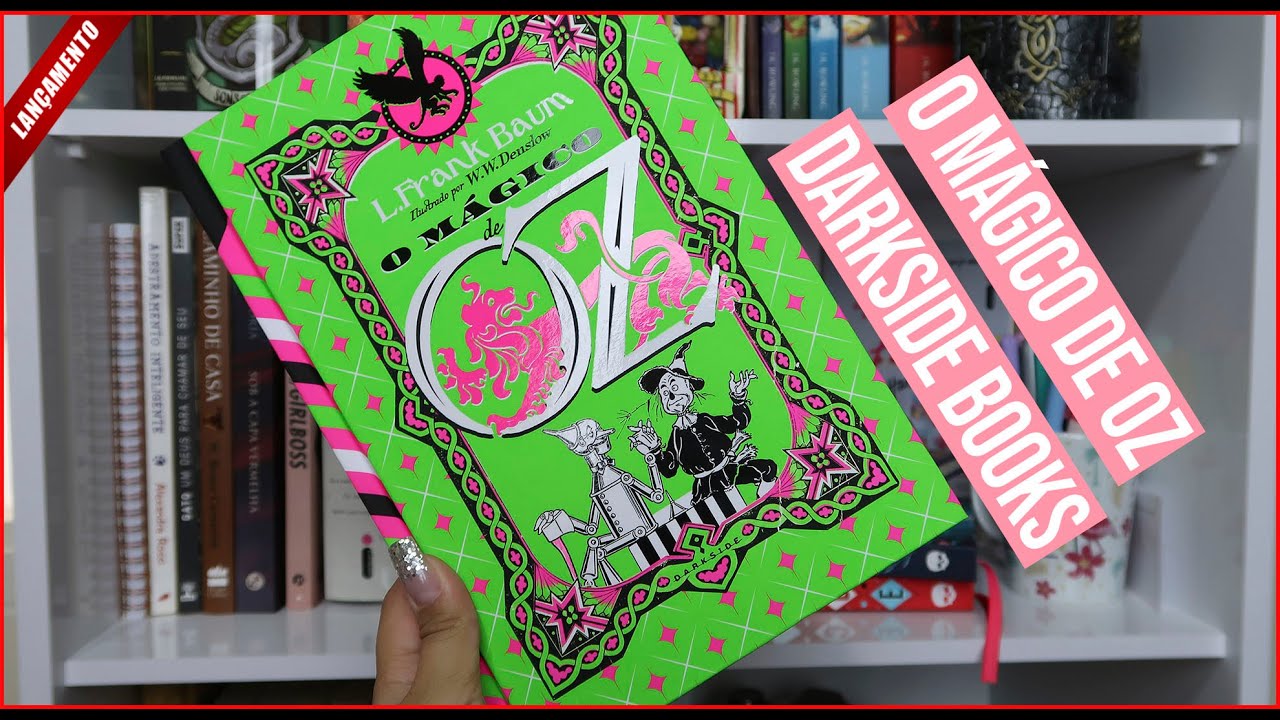 LANÇAMENTO - O MAGICO DE OZ - DARKSIDE BOOKS | BRUNA MELO