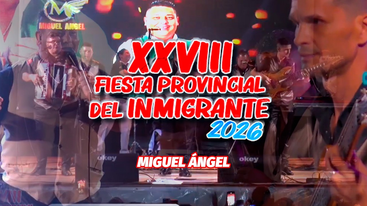 MIGUEL ÁNGEL - XXVIII FIESTA PROVINCIAL DEL INMIGRANTE