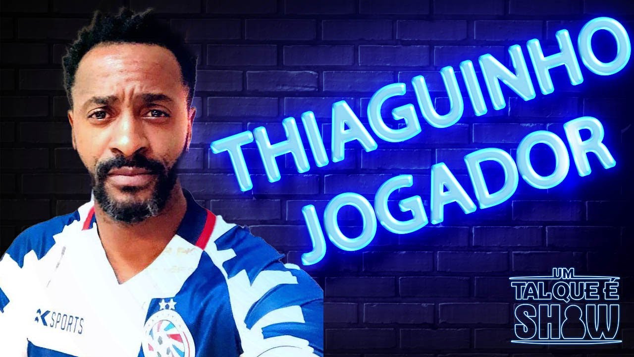 Thiaguinho Jogador - Um Tal Que &Eacute; SHOW - Programa 14