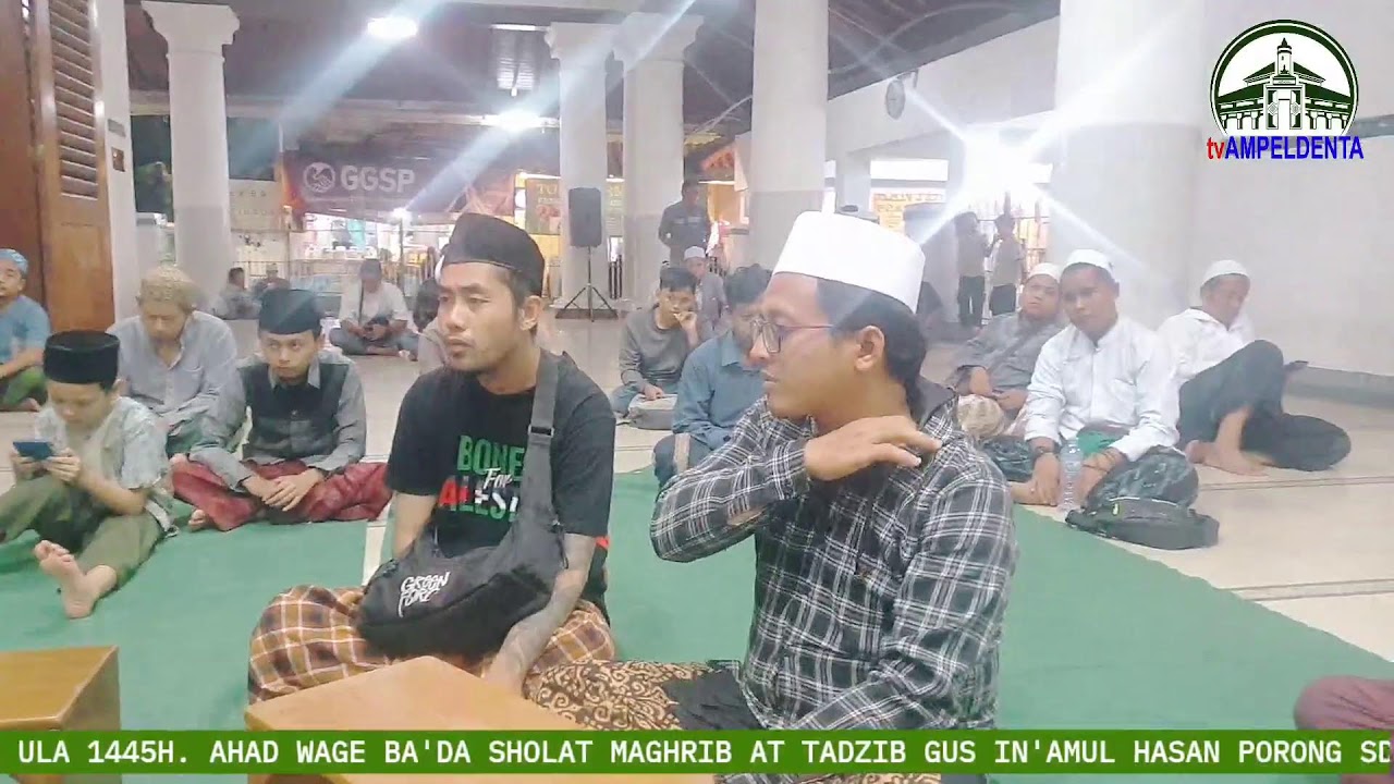 19.11.2023M AHAD BA'DA MAGHRIB AT TADZIB GUS IN'AMUL HASAN PORONG SDA. SERAMBI MASJID AGUNG SUNAN AM