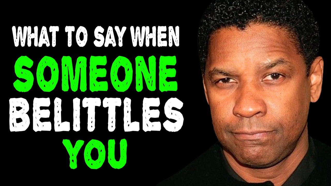 What To Say When Someone Belittles You
