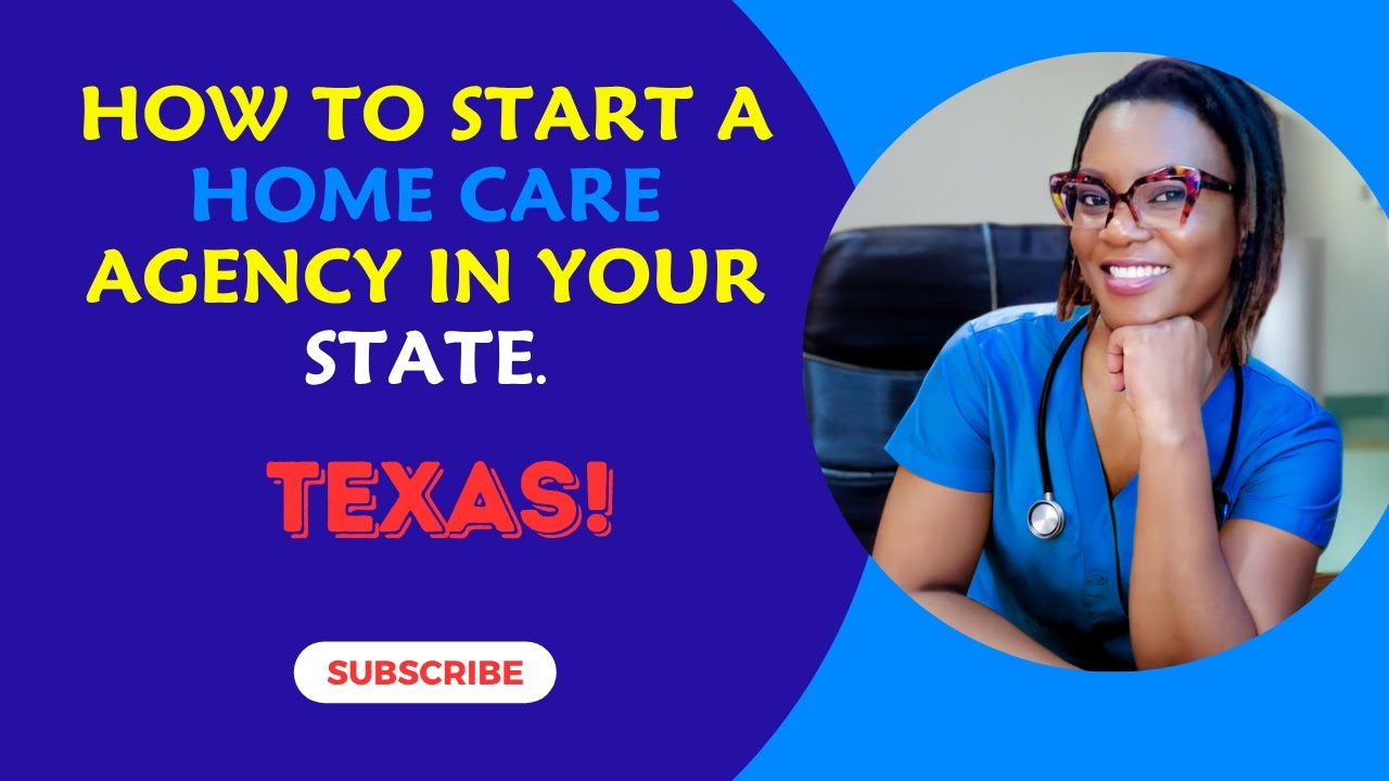 How to start a home care agency in Texas.