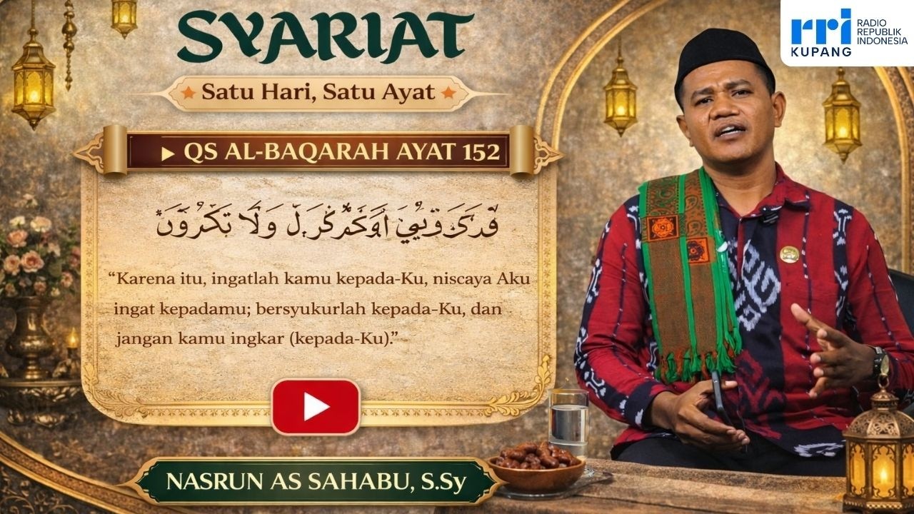 Syariat RRI Kupang | QS Al-Baqarah Ayat 152 Oleh Nasrun As Sahabu, S.Sy
