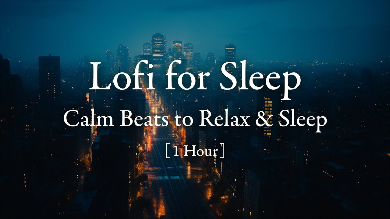Lofi for Sleep 🌌 Calm Beats to Relax & Sleep (1 Hour)
