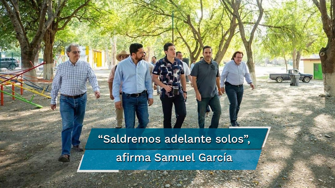 “No ocupamos a nadie”: Samuel García ante falta de apoyo en NL