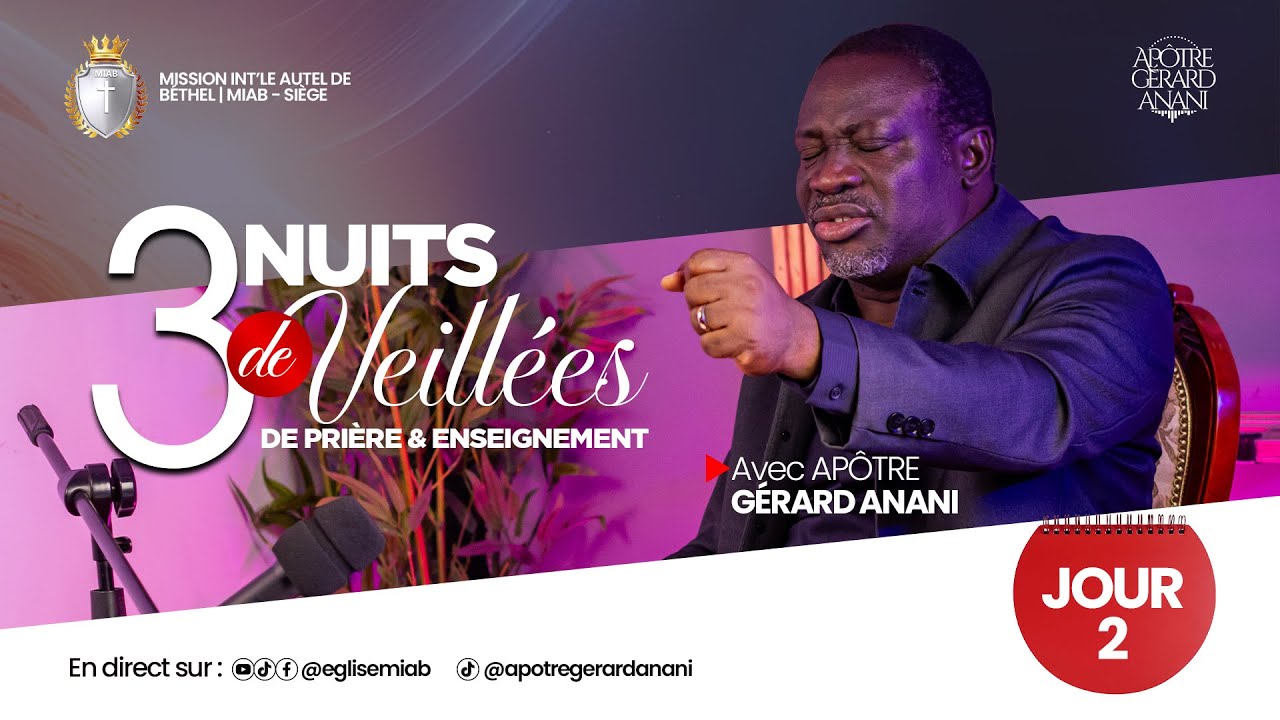 3 NUITS DE VEILLEES DE PRIERES & ENSEIGNEMENT | JOUR 2 || APOTRE GERARD ANANI