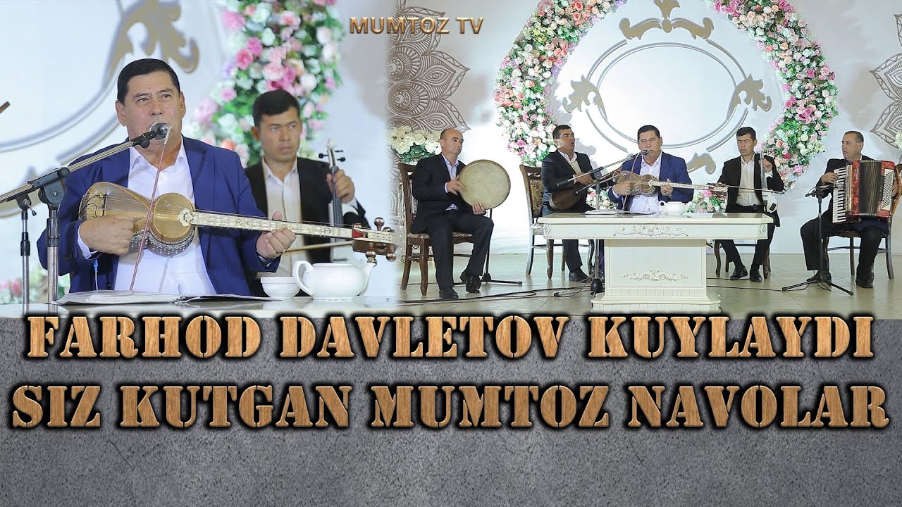 FARHOD DAVLETOV KUYLAYDI SIZ KUTGAN MUMTOZ NAVOLAR