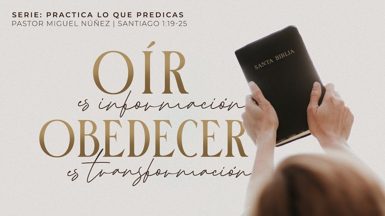 Oír es información, obedecer es transformación - Pastor Miguel Núñez | La IBI