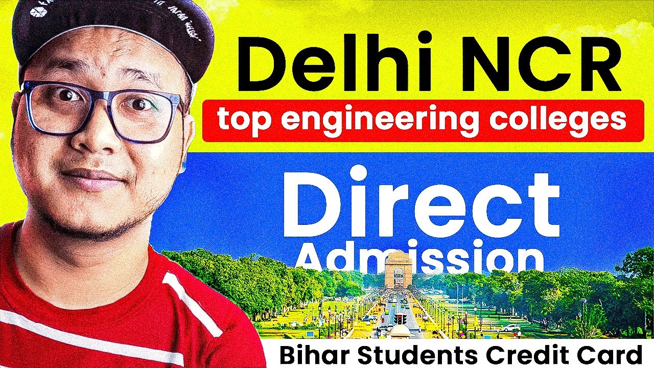 Top Delhi NCR Engineering Colleges with Direct Admission 😱 | Bihar Student Credit Card Explained! 🔥
