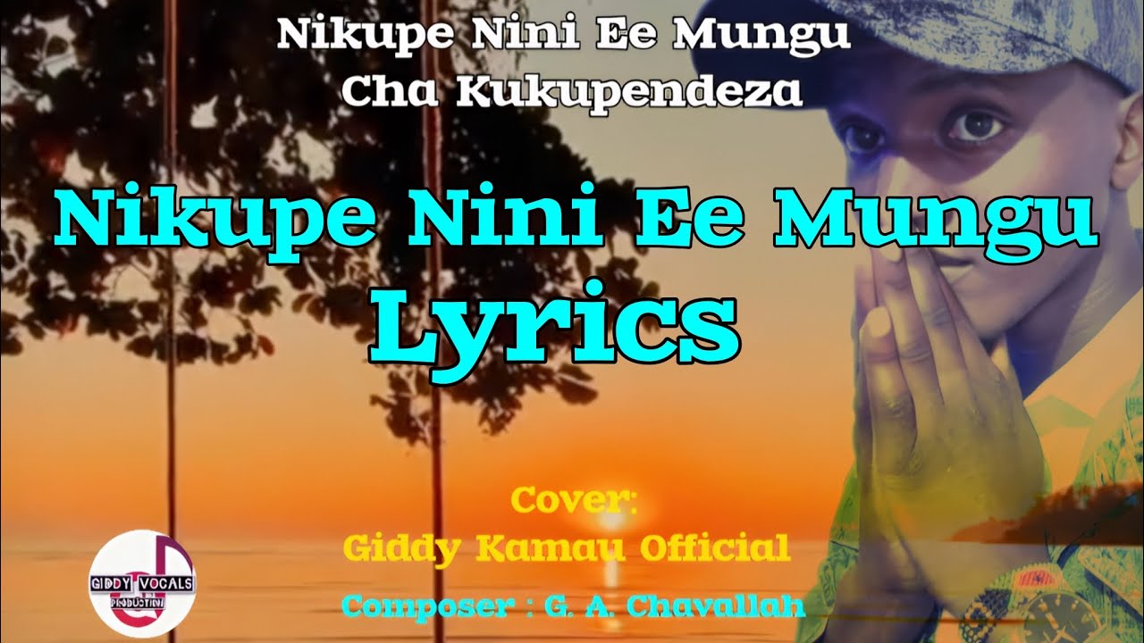 Nikupe Nini Ee Mungu Cha Kukupendeza |  lyrics | G. A. Chavallah 