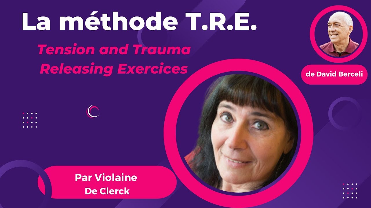 La méthode TRE, (Tension and Trauma Releasing Exercices), de David Berceli  :  Violaine De Clerck