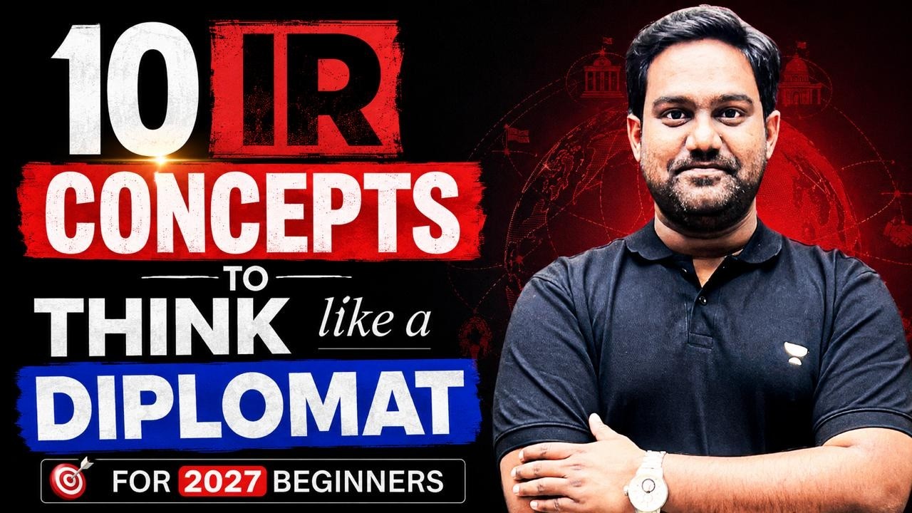 10 IR Concepts That Explain Modern Geopolitics for Beginners | UPSC 2027/28 | Chetan N