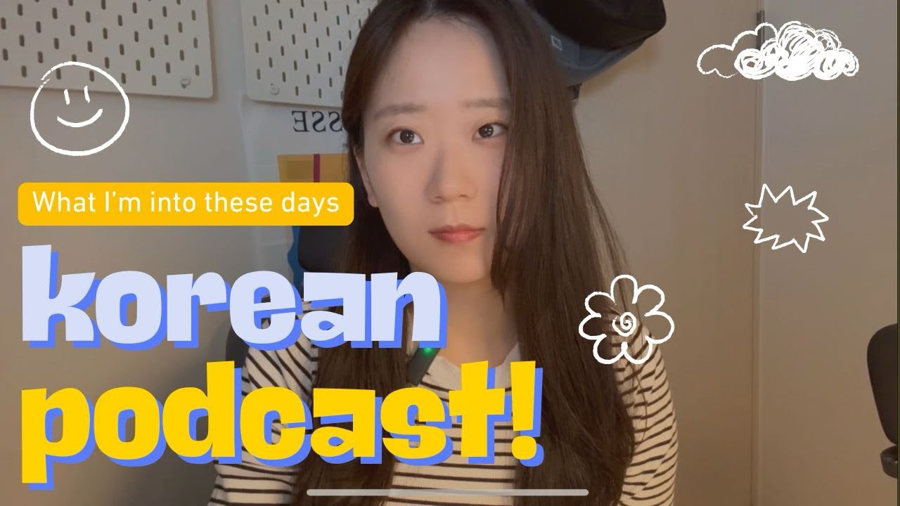 Slow Korean podcast / what I’m into these days / netflix / travel / new language 