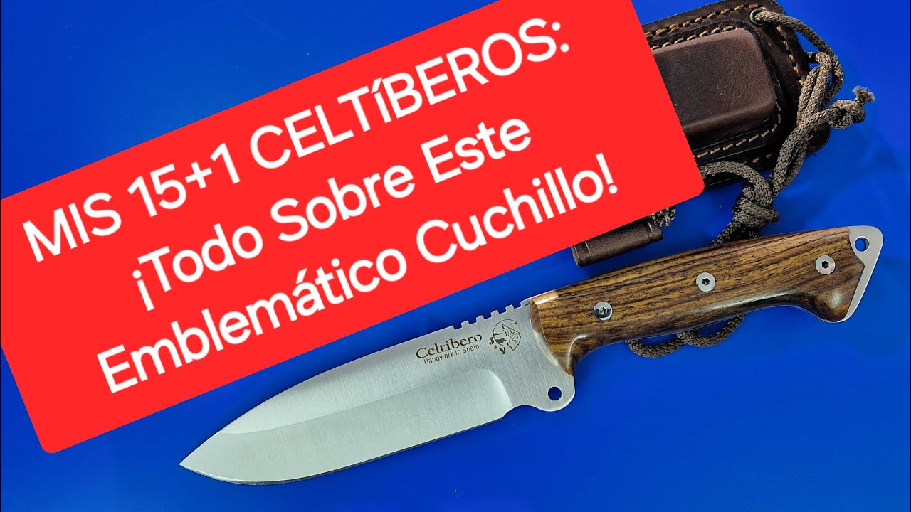 MIS 15+1 CELTIBEROS: ¡Todo Sobre Este Emblemático Cuchillo!