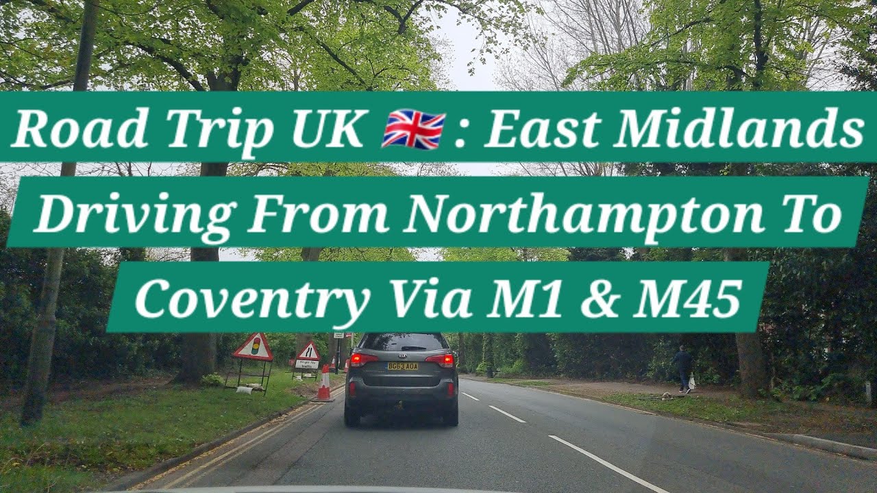 Driving From Northampton To Coventry | Via M1 & M45 | Road Trip UK | Driving In The UK | Summer UK