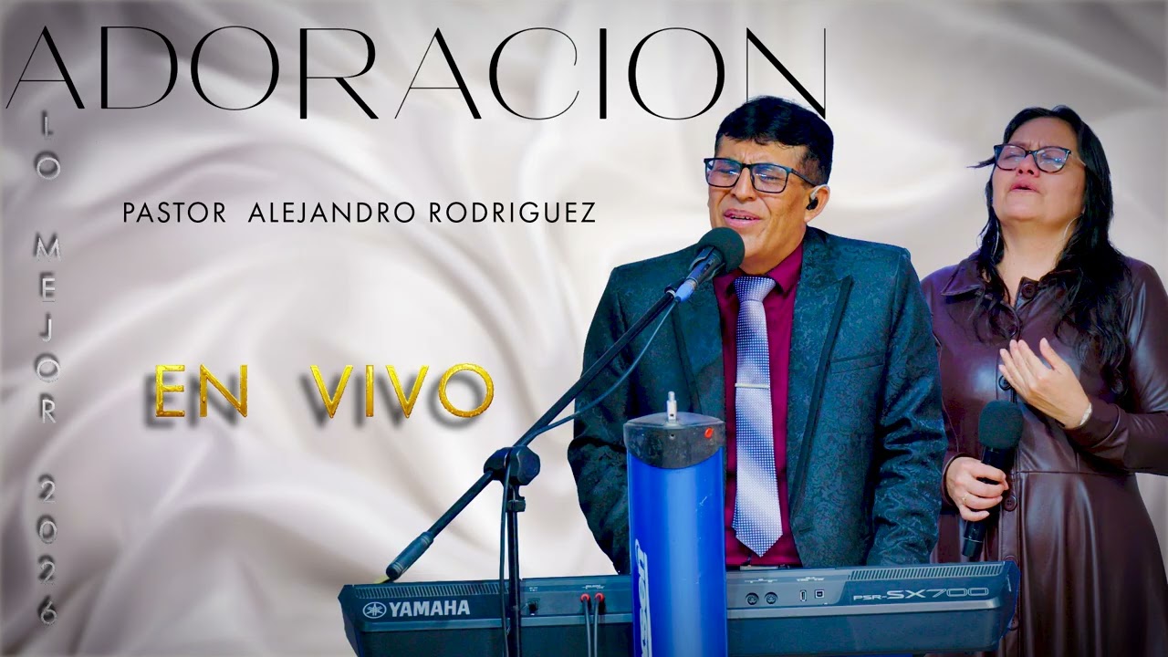 ESTAS ADORACIONES BENDECIRAN TU VIDA / PASTOR ALEJANDRO RODRIGUEZ
