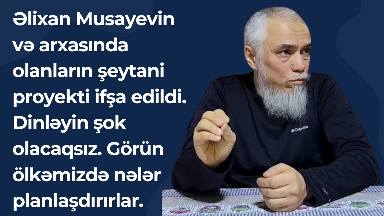 Əlixan Musayevin və arxasında olanların şeytani proyekti ifşa edildi