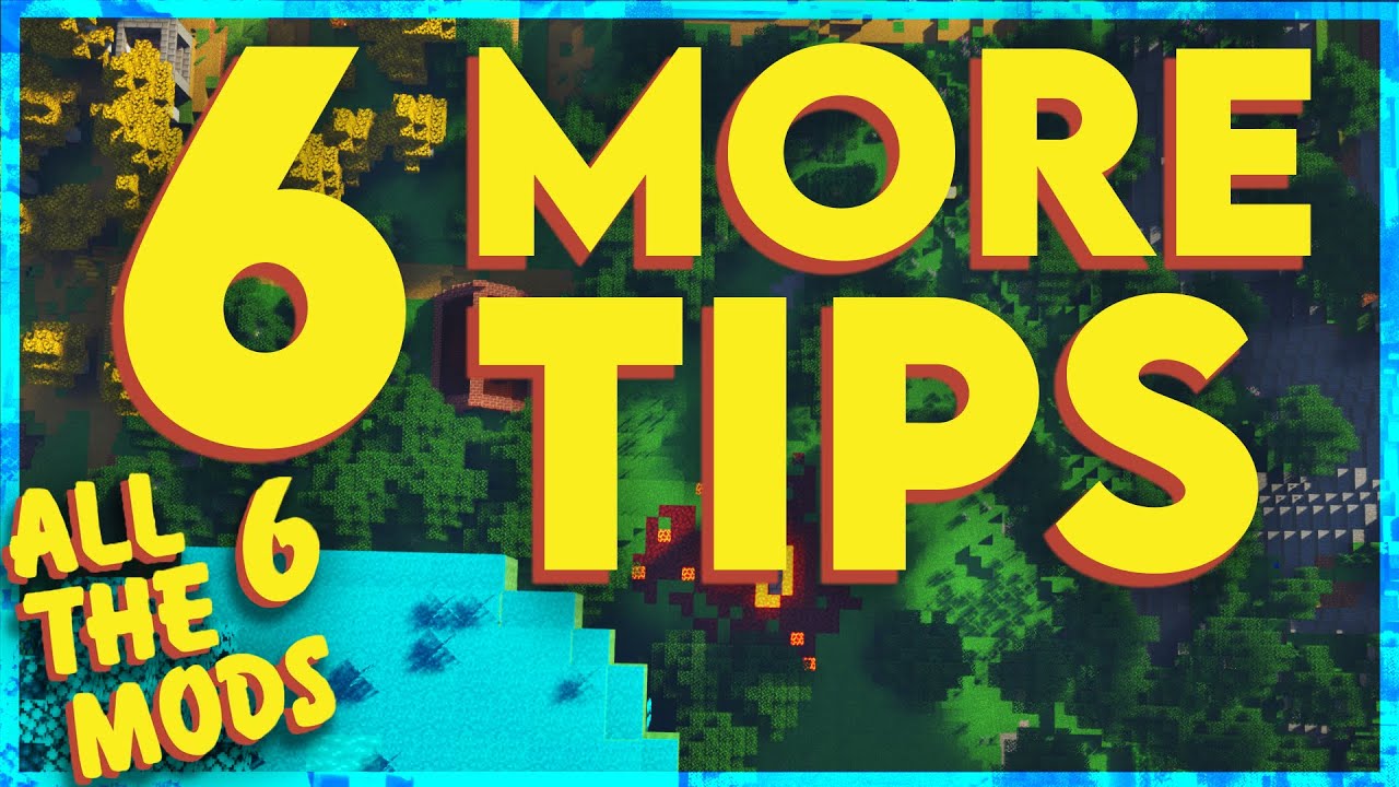 6 MORE Tips for All The Mods 6