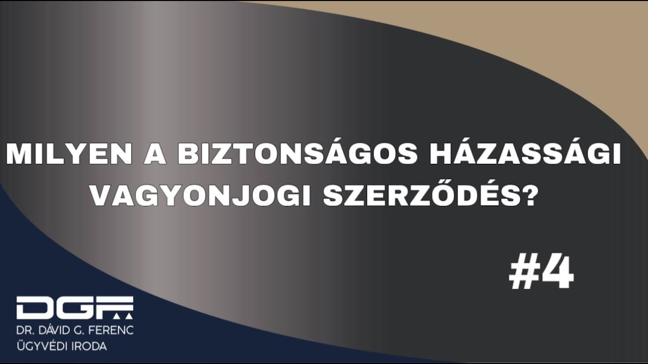 Milyen a biztonságos házassági vagyonjogi szerződés? | Házassági vagyonjog S02E04