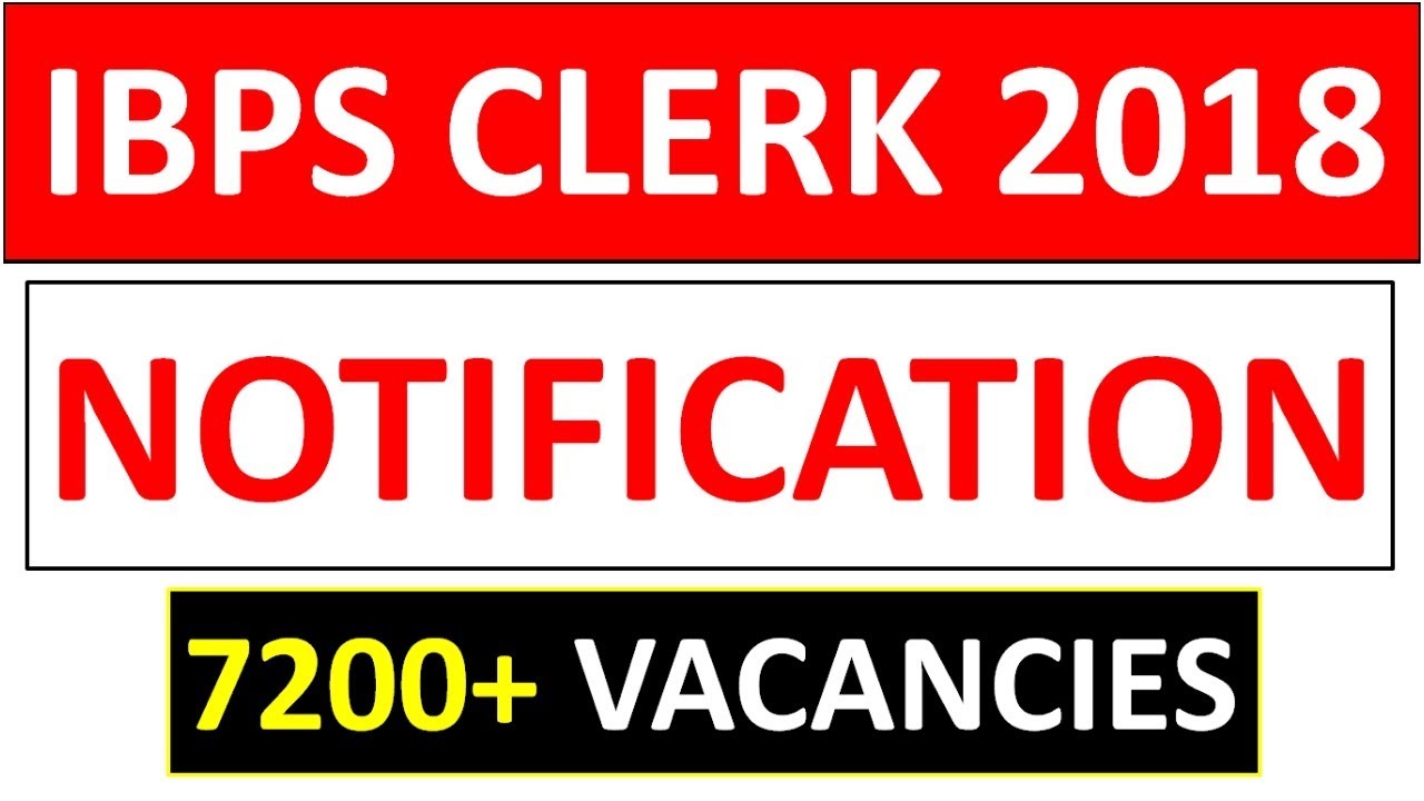 IBPS CLERK 2018 RECRUITMENT NOTIFICATION OUT | 7200+ VACANCIES | MUST APPLY