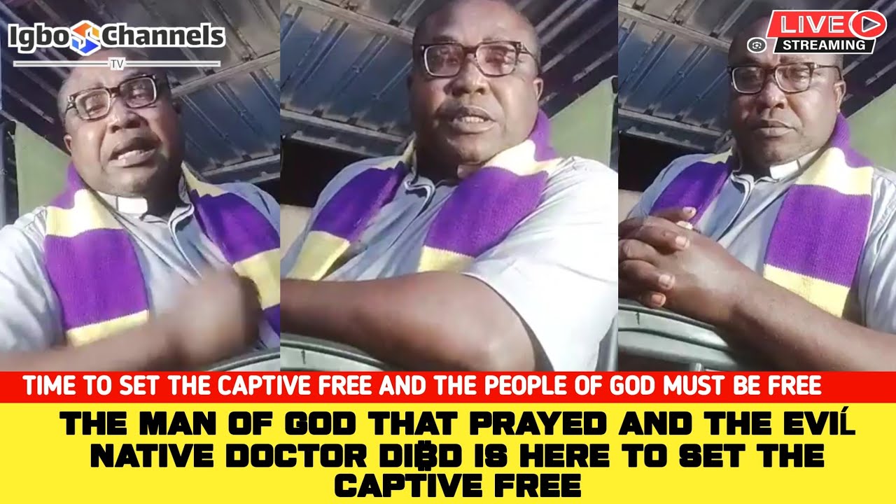 THE MAN OF GOD THAT PRAYED AND THE EVIĹ NATIVE DOCTOR DI3D IS HERE TO SET THE CAPTIVE FREE