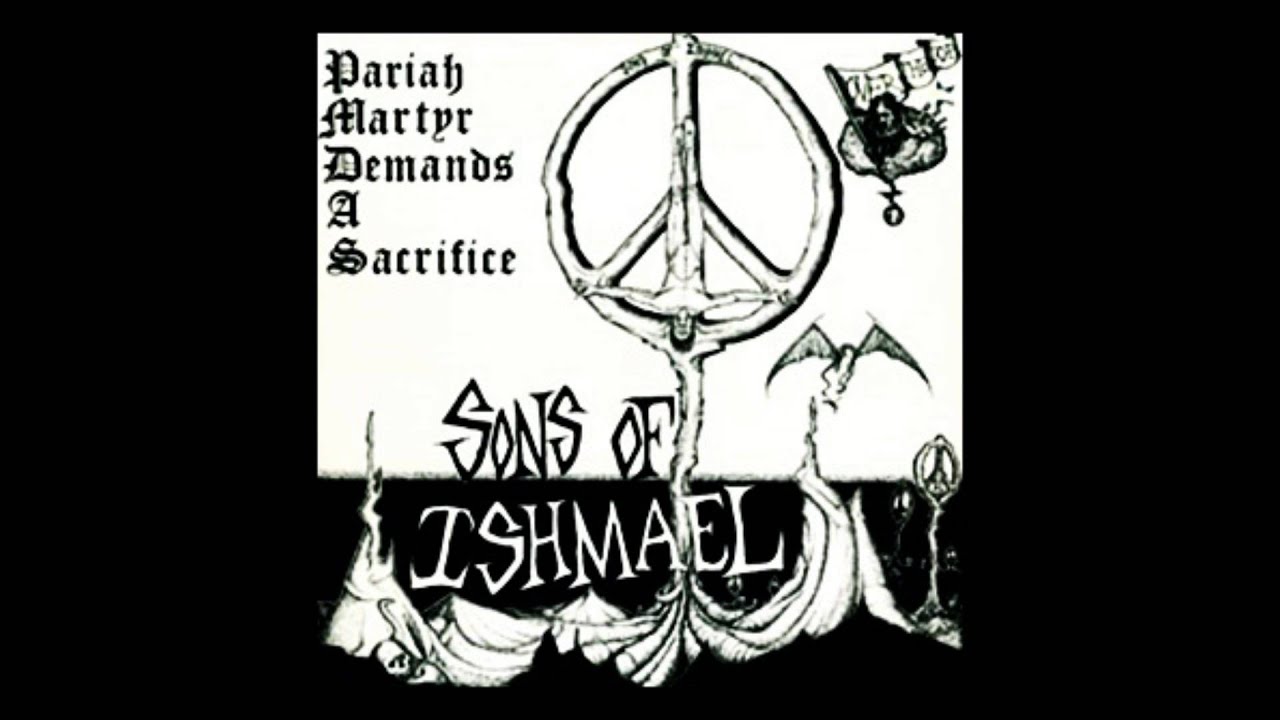 Sons Of Ishmael - Pariah Martyr Demands....1987