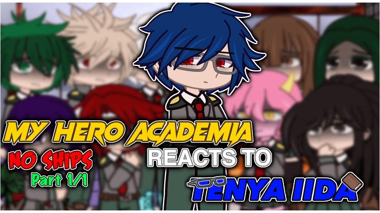 👓 || “Class 1A reacts to TENYA IIDA” || NO SHIPS || Part 1/1 || 👓