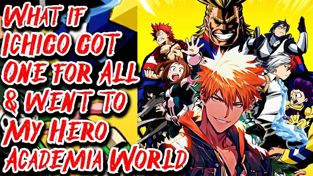 What if Ichigo got One for All & went to My Hero Academia World | Movie | Au.@CarlosManuelMamaniQu