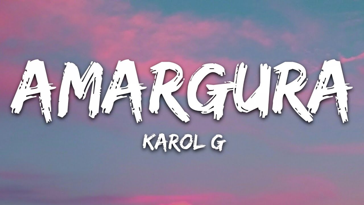 KAROL G - Amargura (Letra/Lyrics) Hot Best Song / Lyric 2023