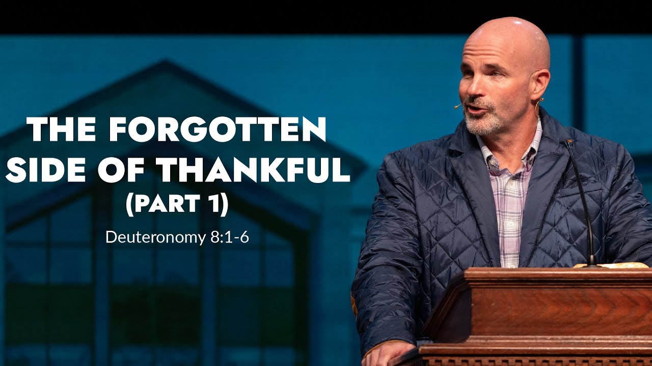 The Forgotten Side of Thankful - Part 1 | Deuteronomy 8:1-6
