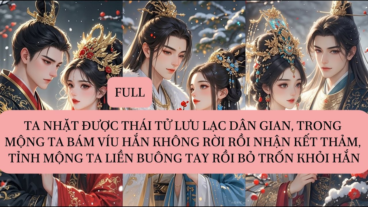 TA NHẶT ĐƯỢC THÁI TỬ LƯU LẠC DÂN GIAN, TRONG MỘNG TA BÁM VÍU HẮN KHÔNG RỜI RỒI NHẬN KẾT THẢM, TỈNH..