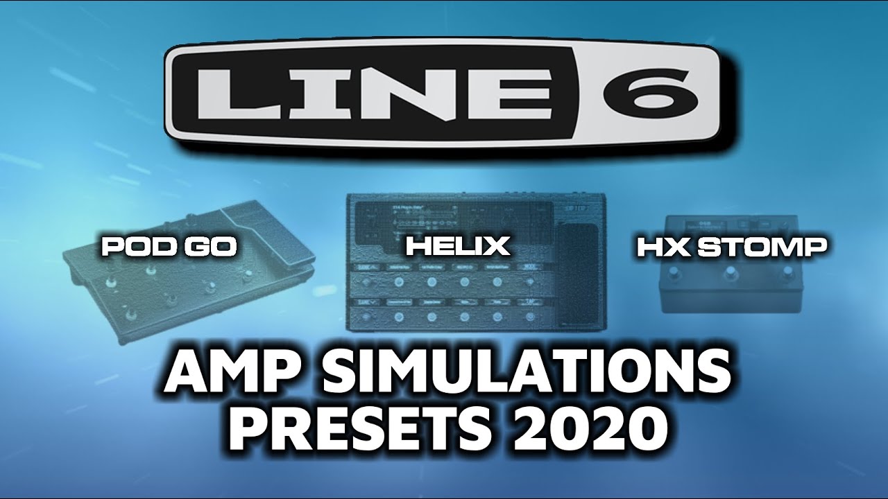 Line 6 Amp Simulations Presets for the POD GO, HX Stomp & Helix