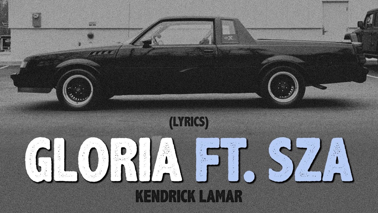 kendrick lamar - gloria ft. sza // lyrics (explicit)