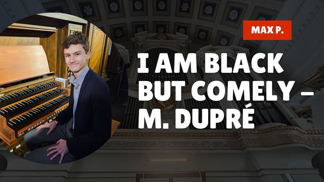 I am black but comely, O ye Daughters of Jerusalem | Marcel Dupré | Max P.