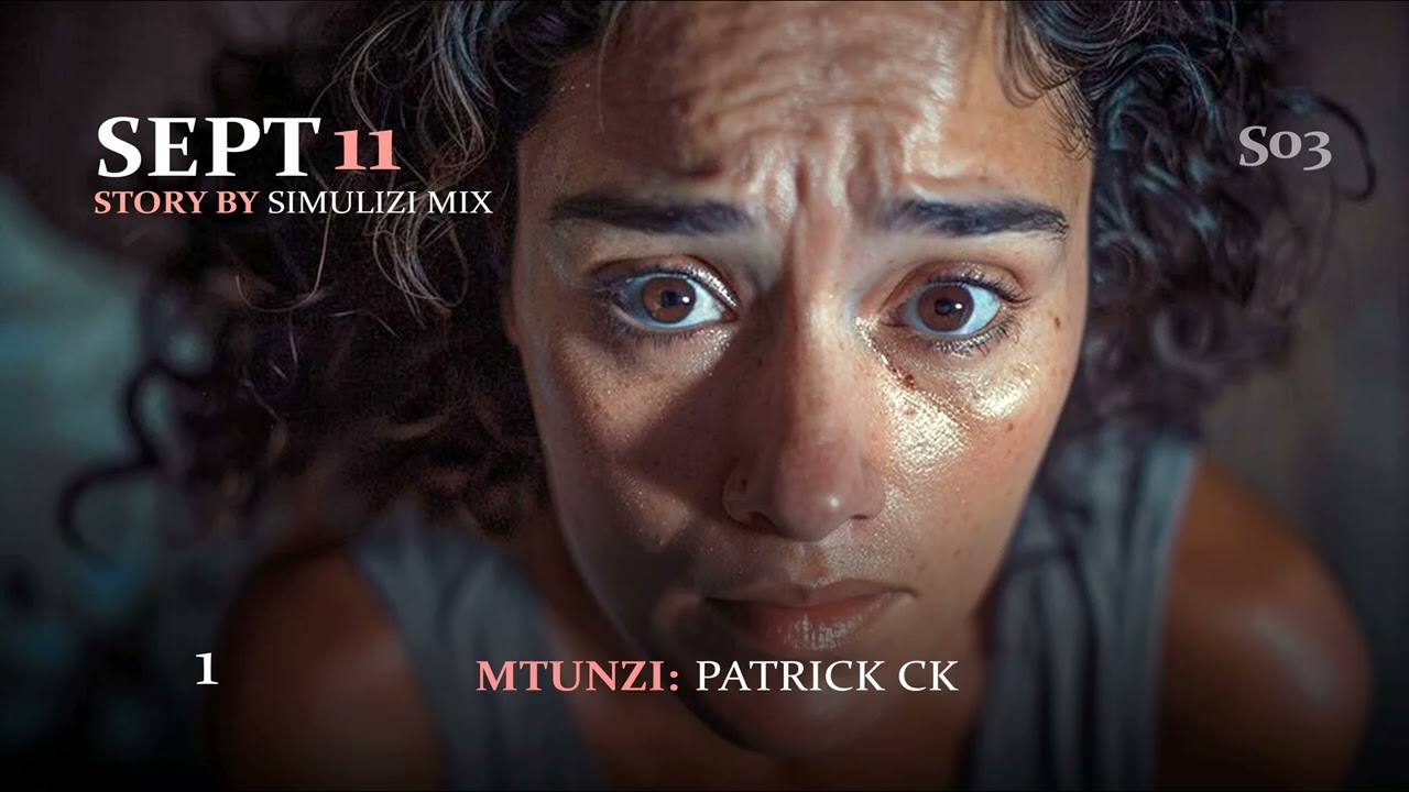 SEPTEMBA 11 - Eps 1&2 (Season III) SIMULIZI ZA MAISHA NA MAPENZI BY FELIX MWENDA.