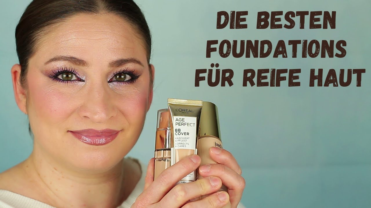Die besten Foundations für reife Haut