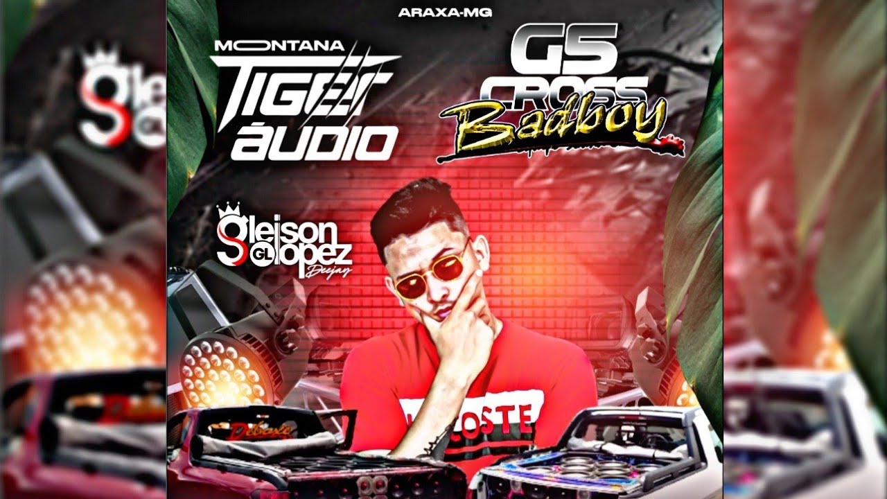 CD MONTANA TIGER ÁUDIO + G5 CROSS BADBOY - DJ GLEISON LOPEZ