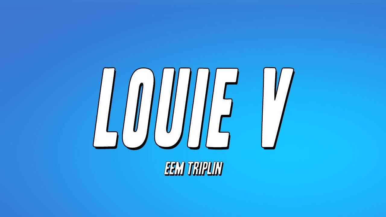 Eem Triplin - LOUIE V (Lyrics)