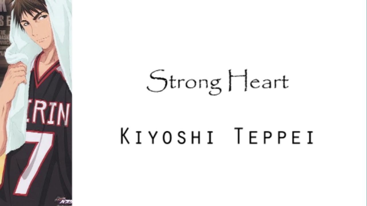 Kiyoshi Teppei - Strong Heart(Romaji,Kanji,English)Full Lyrics