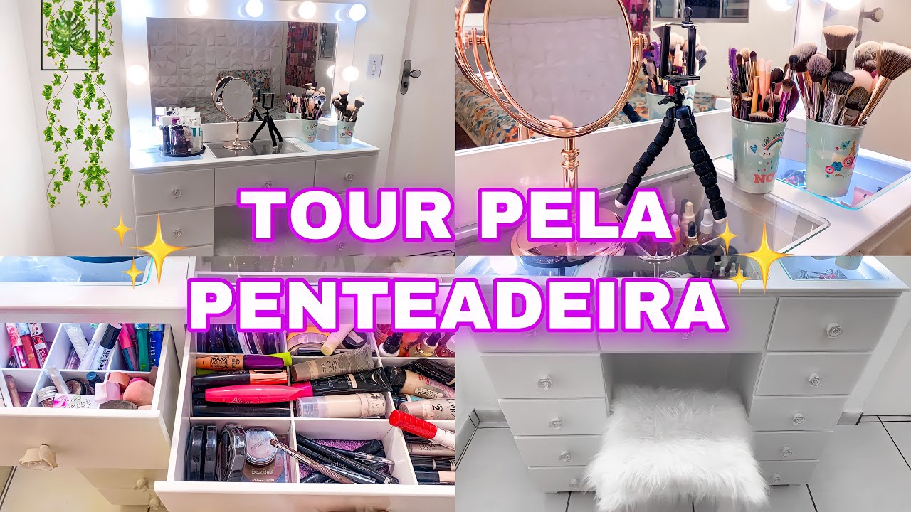 TOUR PELA MINHA PENTEADEIRA