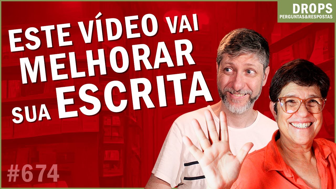DICAS FUNDAMENTAIS PARA MELHORAR A SUA ESCRITA [DROPS #674]