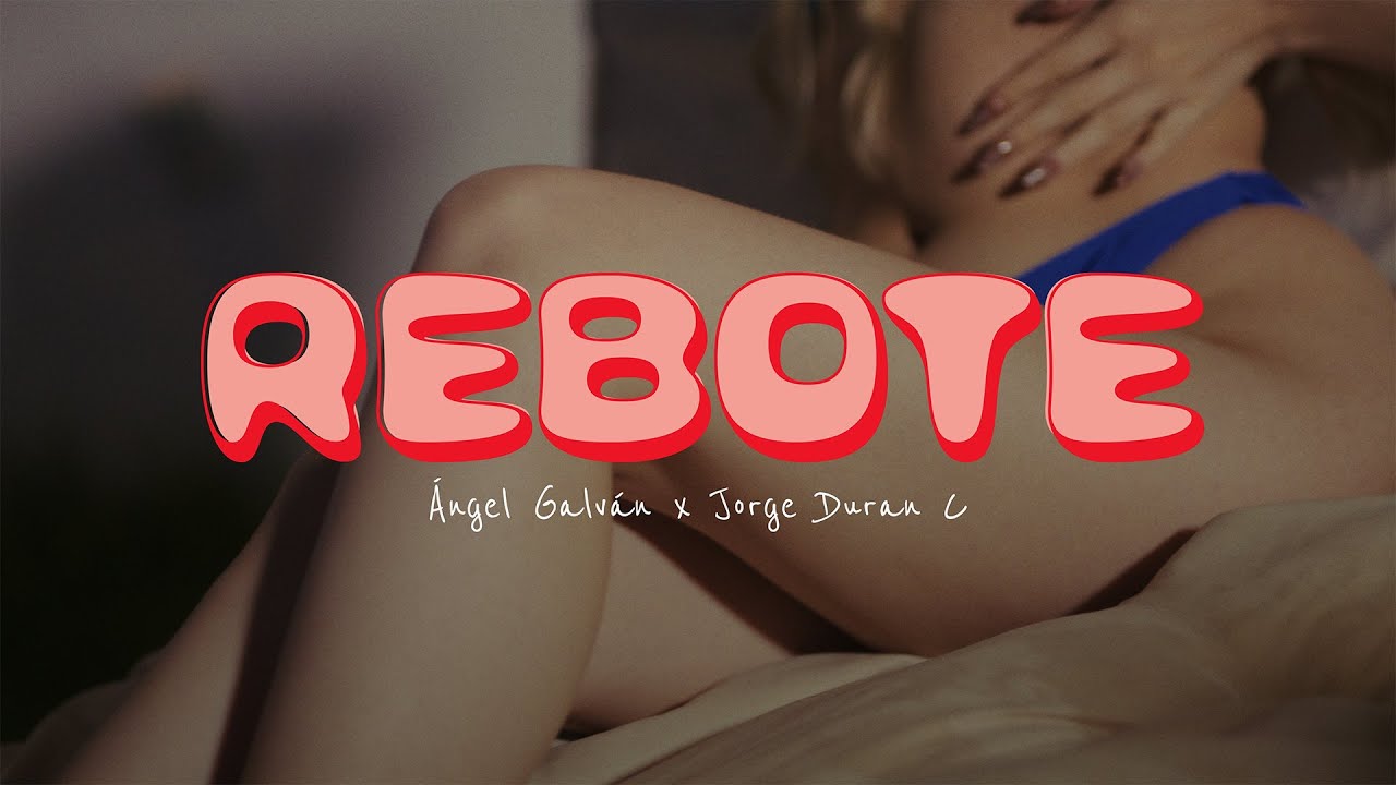 &Aacute;ngel Galv&aacute;n x Jorge Duran C - Rebote (Video Oficial)