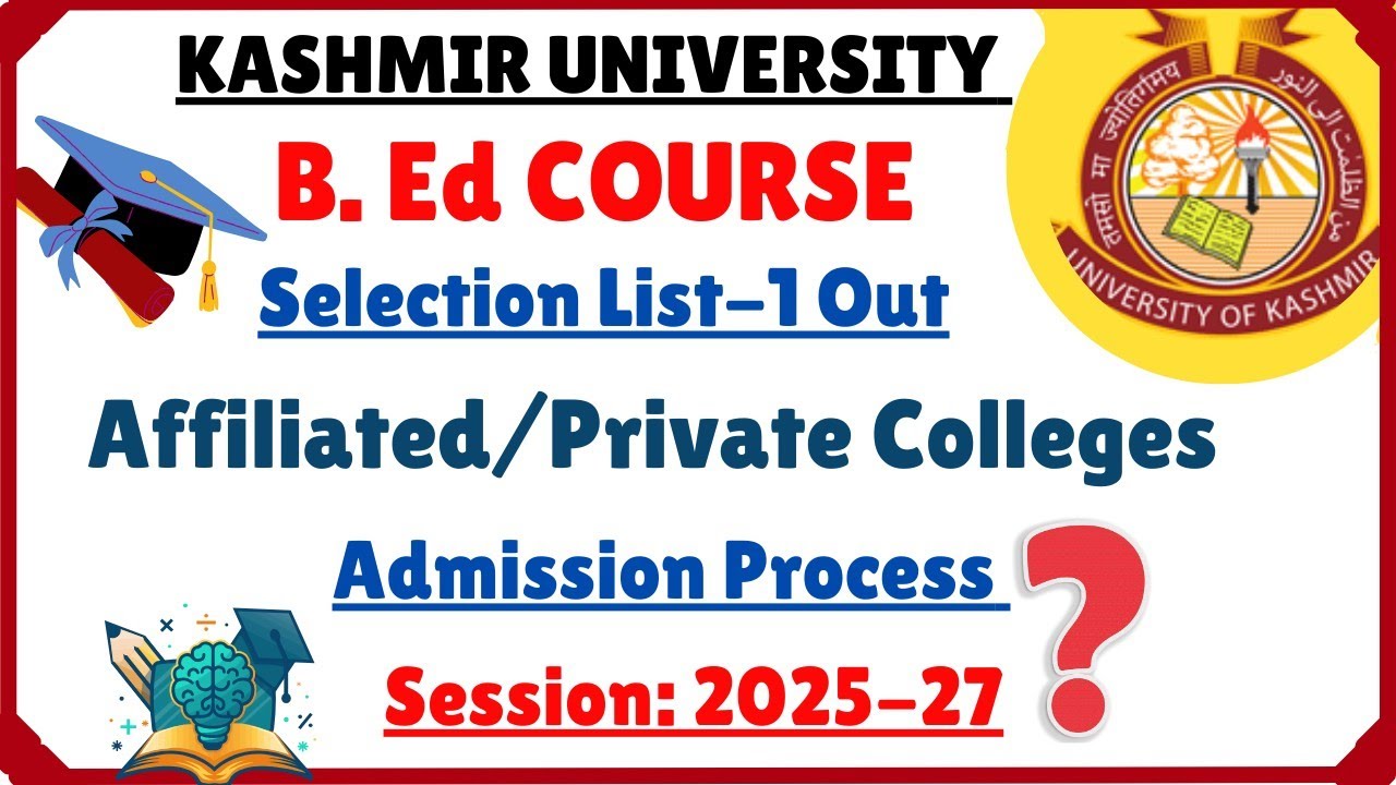 Kashmir University B.Ed Selection List 2025–27 | Private Colleges MeritList |Admission Process, Date