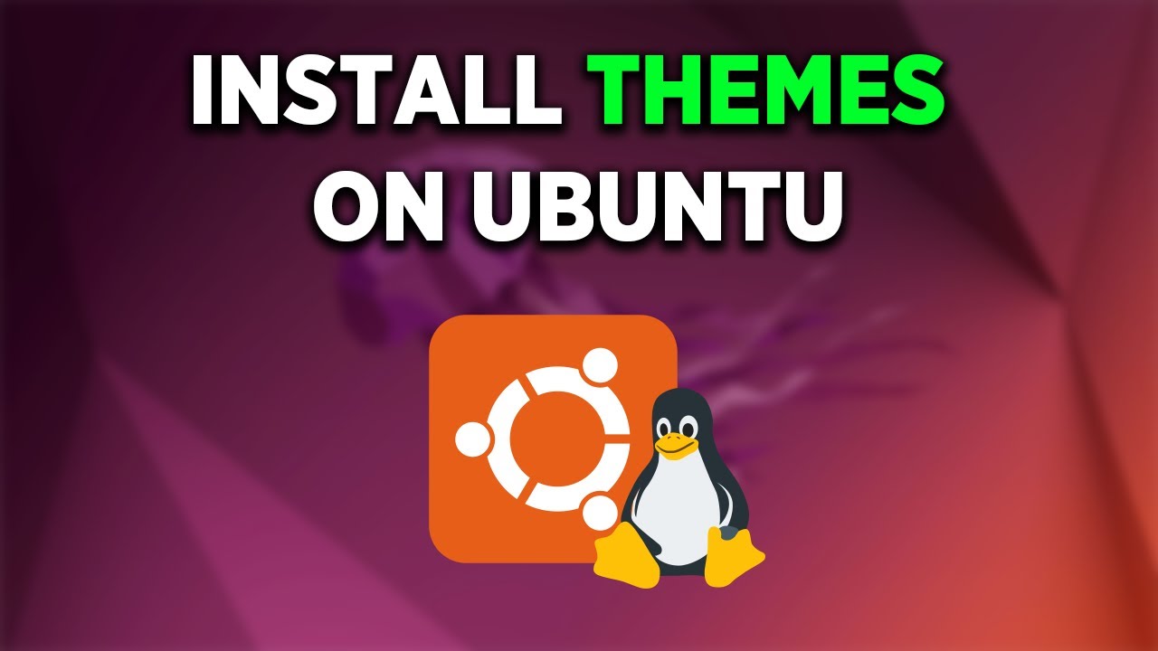 Как установить темы и настроить Ubuntu &mdash; полное руководство